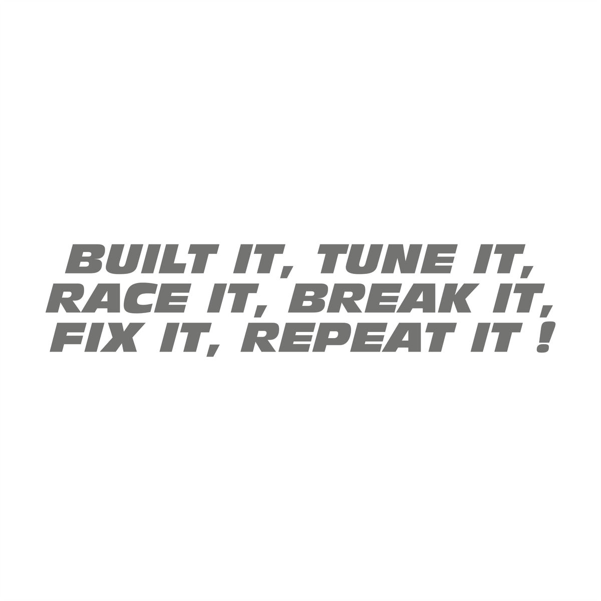 Built It Tune It Race It