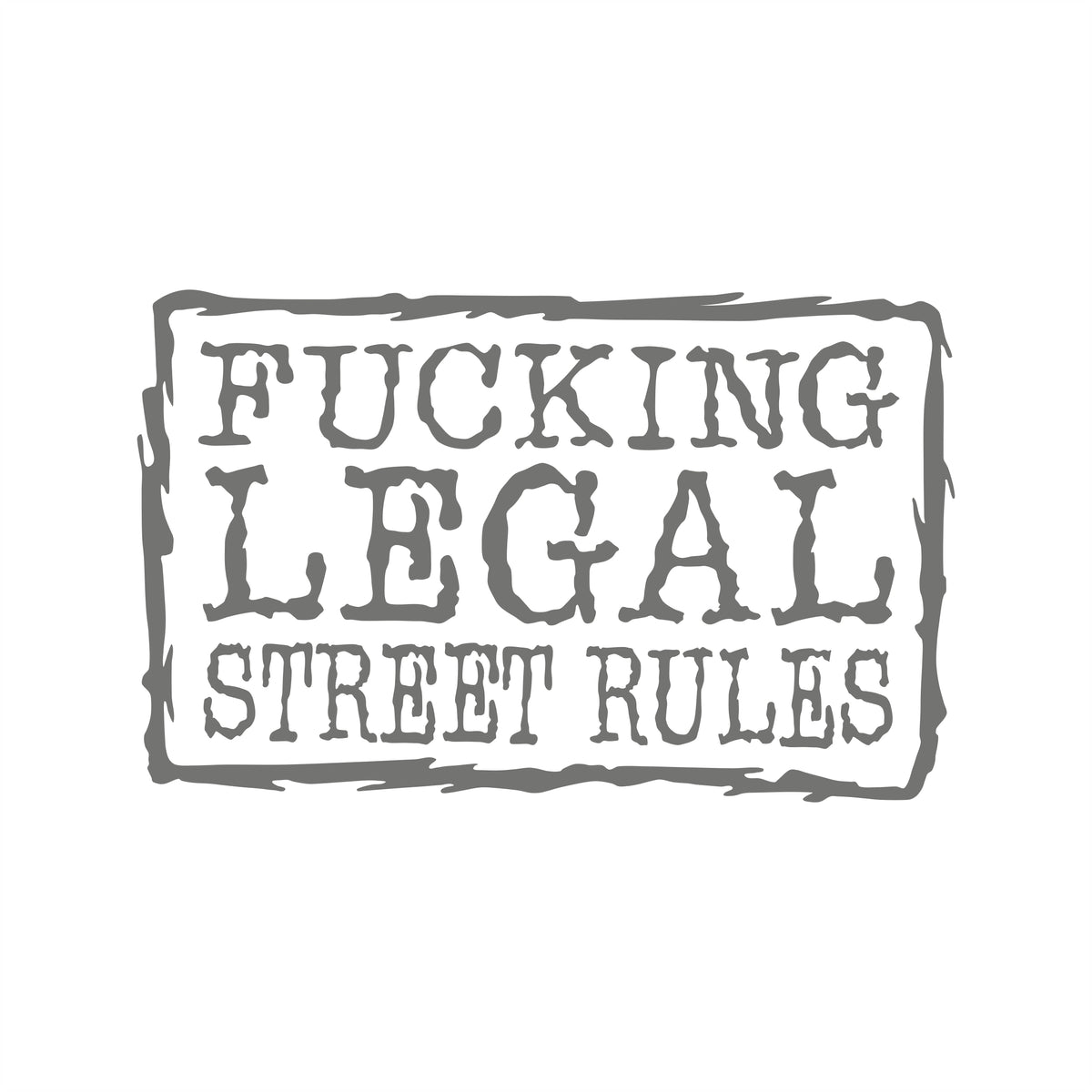 Fucking Legal Street Rulez