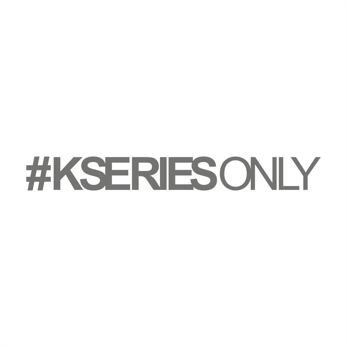 K Series Only