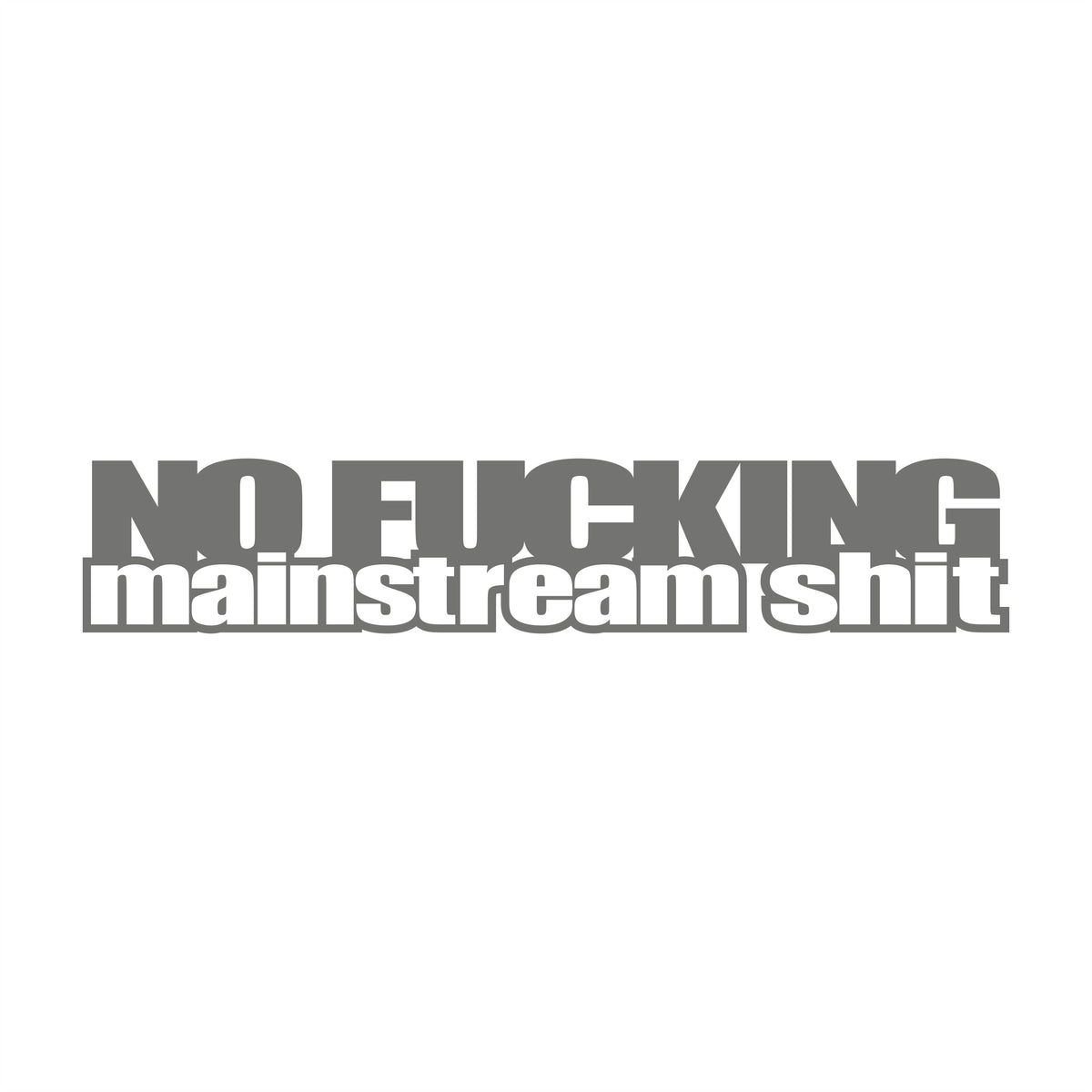 No Fucking Mainstream Shit 17 cm Sticker