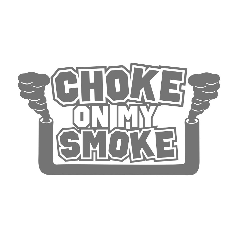 Choke On My Smoke Duplex Sticker