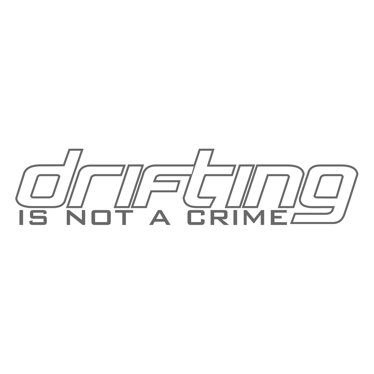 Drifting Is Not A Crime Outline