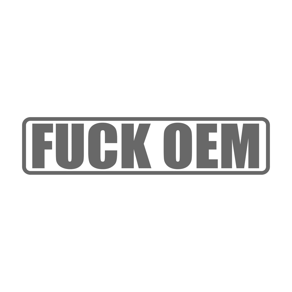 Fuck OEM Rahmen