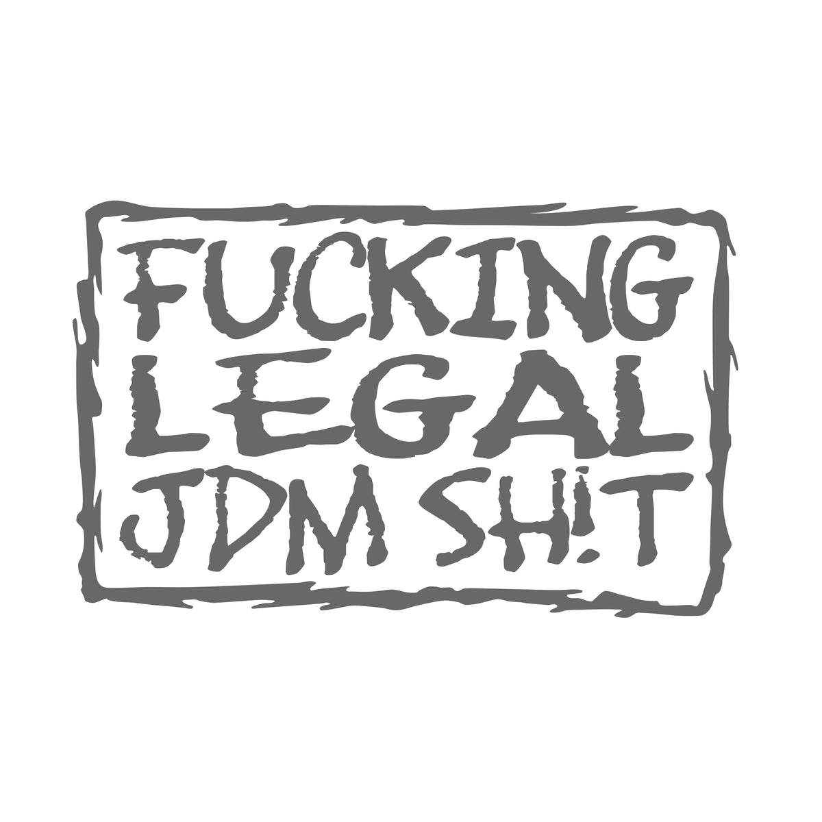 Fucking Legal JDM Shit – 15cm Autofolie Sticker
