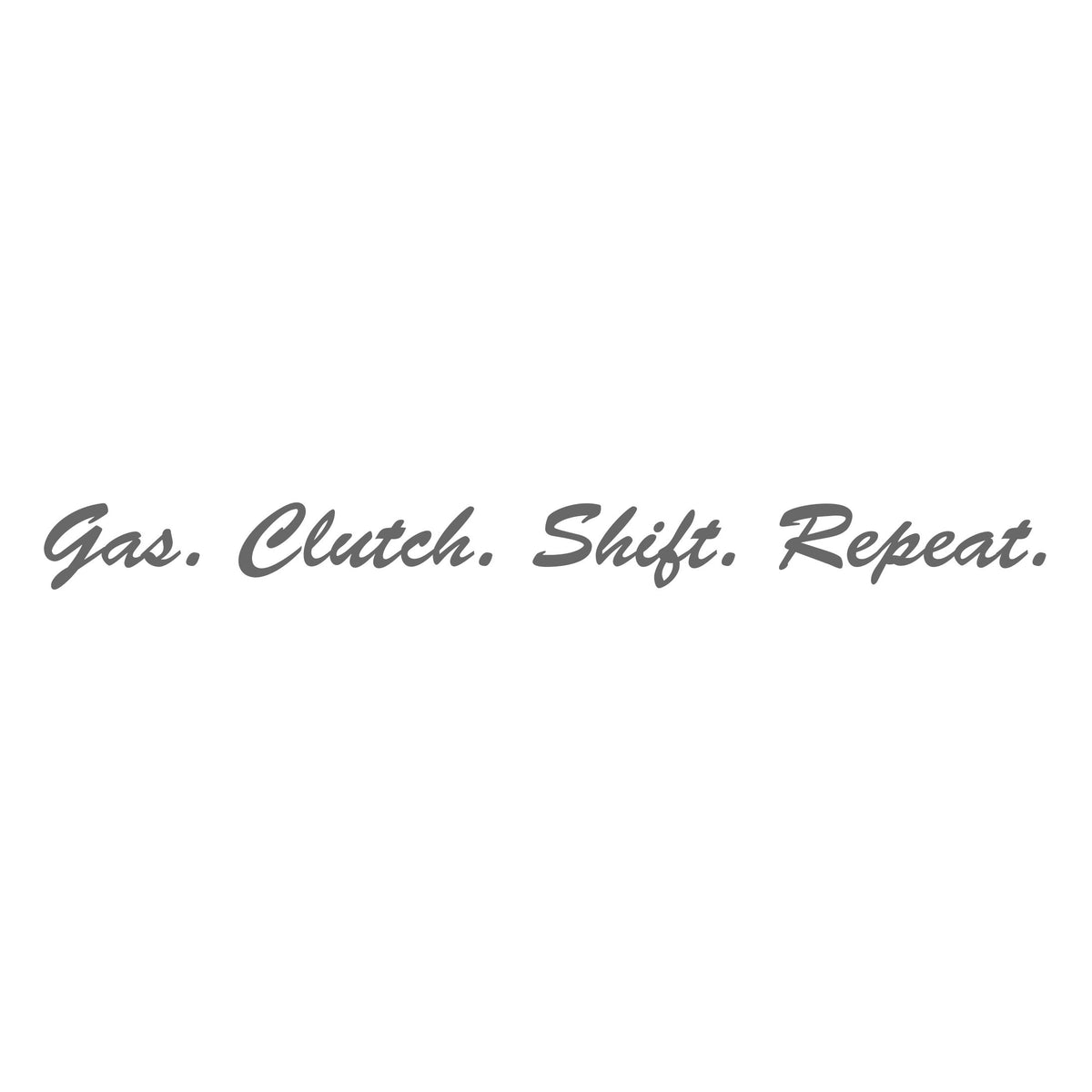Gas. Clutch. Shift. Repeat.
