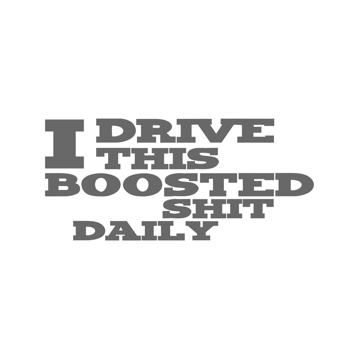I Drive This Boosted Shit Daily Sticker 12 cm