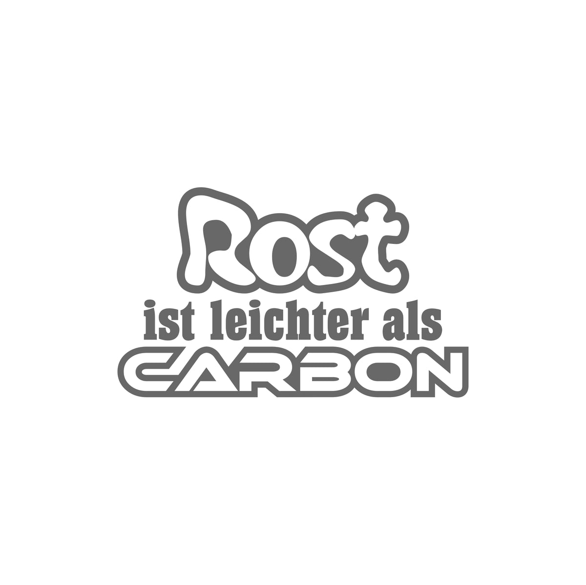 Rost Ist Leichter Als Carbon Sticker