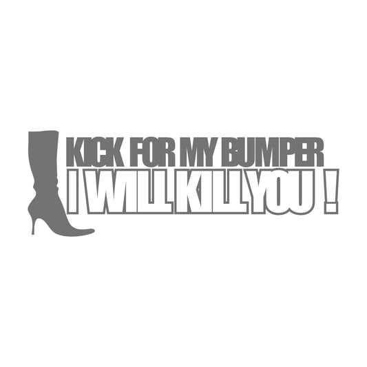 Kick for my Bumper i will kill you