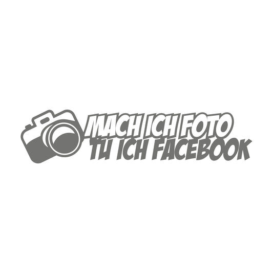 Mach Ich Foto Tu Ich Facebook 17 cm Sticker