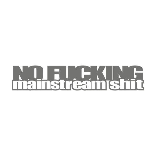 No Fucking Mainstream Shit 17 cm Sticker