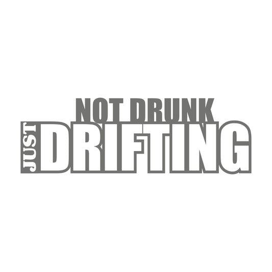 Not Drunk Just Drifting