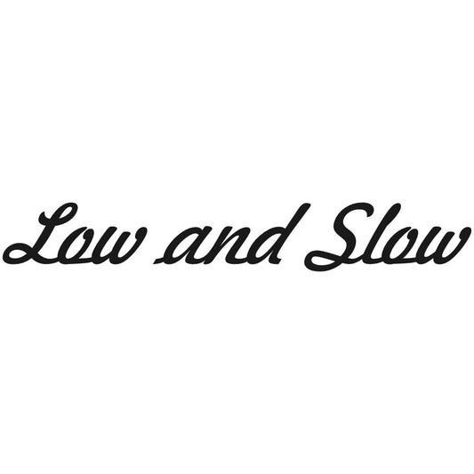 Low and slow