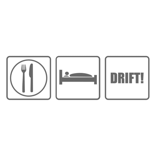 Eat Sleep Drift Schrift