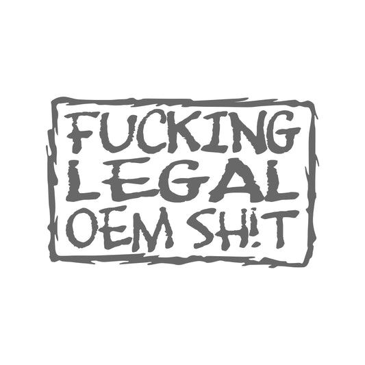 Fucking Legal OEM Shit – 15cm Autofolie Sticker