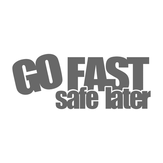 go fast safe later 17 cm Sticker
