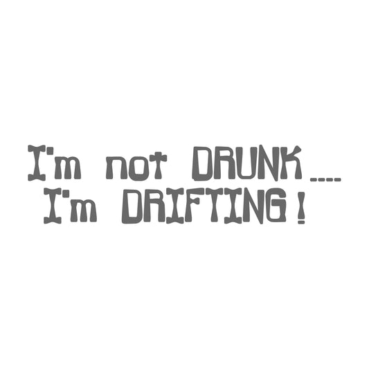 I'm Not Drinking I'm Drifting