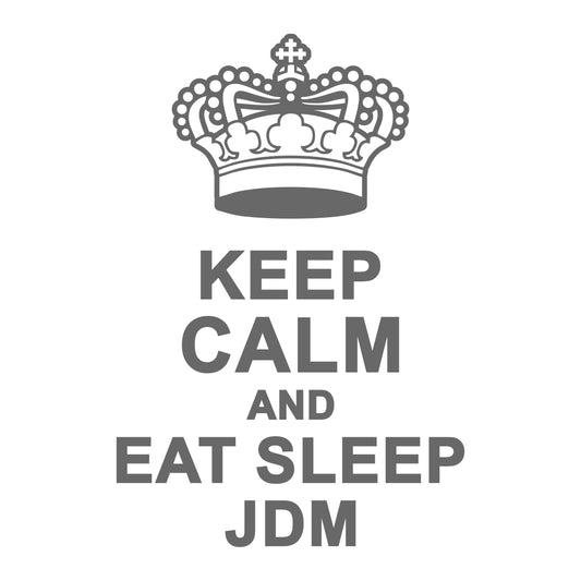 Keep Calm and Eat Sleep JDM