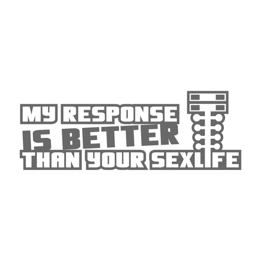 My Response Is Better Than Your Sextife