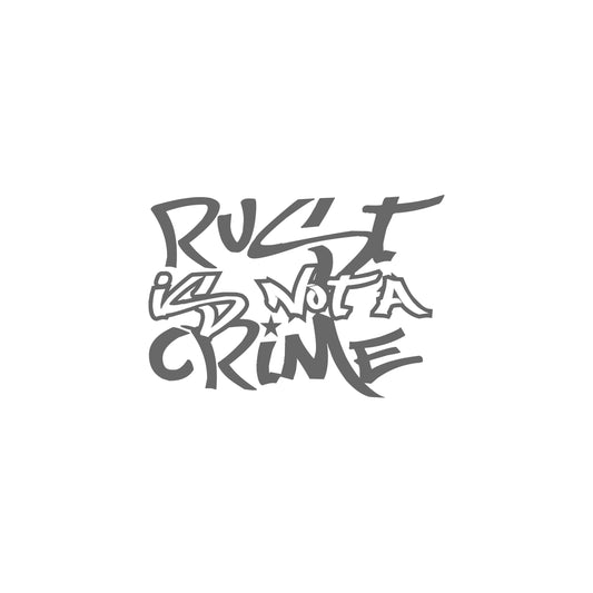Rust Is Not a Crime Sticker