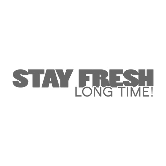 Stay Fresh Long Time! 17 cm Sticker