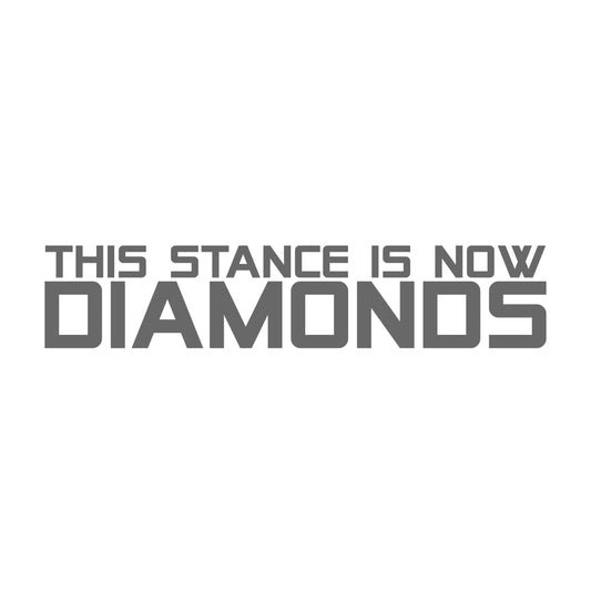 This Stance Is Now Diamonds
