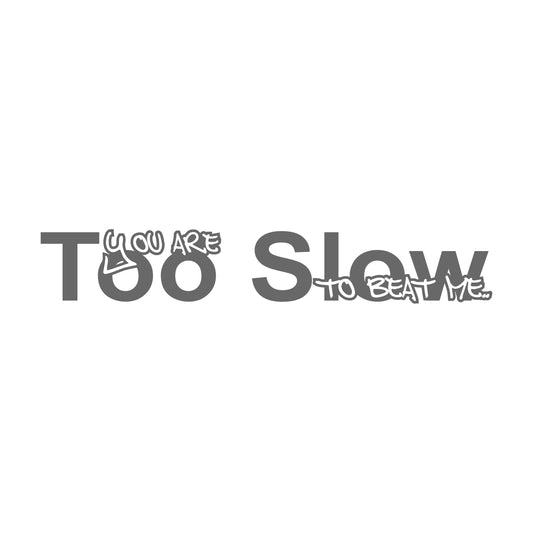 You Are Too Slow