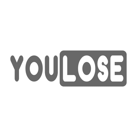 You Lose